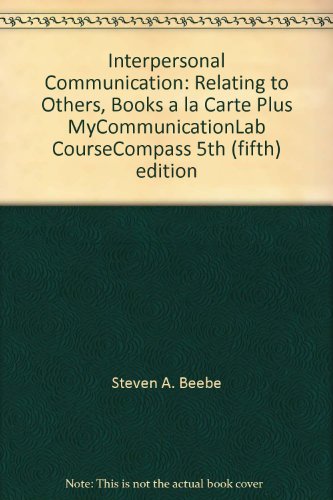 Interpersonal Communication: Relating to Others, Books a la Carte Plus MyCommunicationLab CourseCompass 5th (fifth) edition