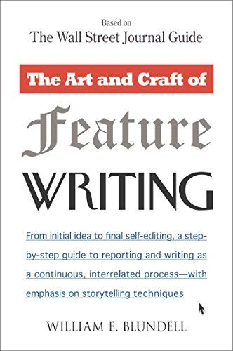 The Art and Craft of Feature Writing: Based on The Wall Street Journal Guide 1st Plume Printing, Nov. 1988 edition