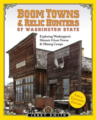 Boom Towns & Relic Huntersof Washington State: Exploring Washington's Historic Ghost Towns & Mining Camps (English Edition)