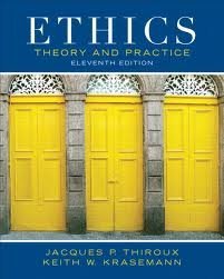 Ethics: Theory and Practice 11th (eleventh) edition
