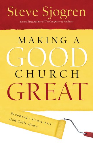 Making a Good Church Great: Becoming a Community God Calls His Home