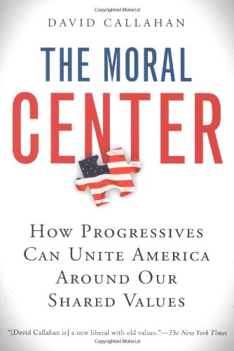 The Moral Center: How Progressives Can Unite America Around Our Shared Values