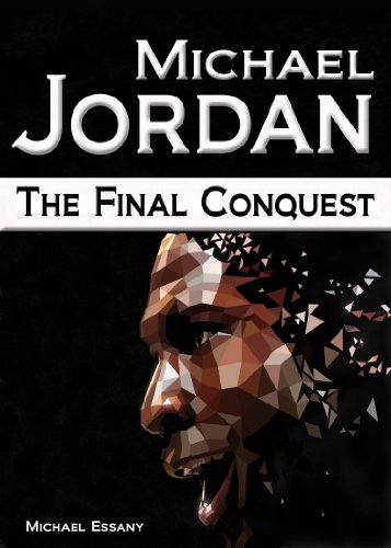 Michael Jordan: The Final Conquest (English Edition)