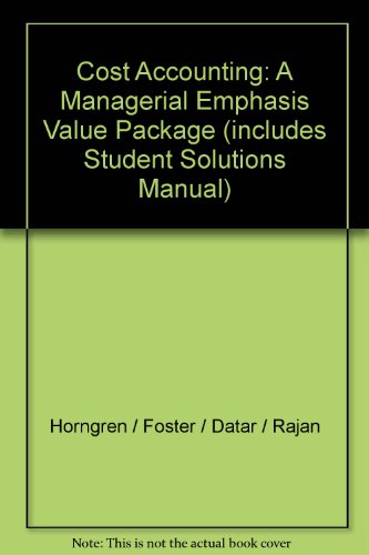 Cost Accounting: A Managerial Emphasis Value Package (includes Student Solutions Manual)