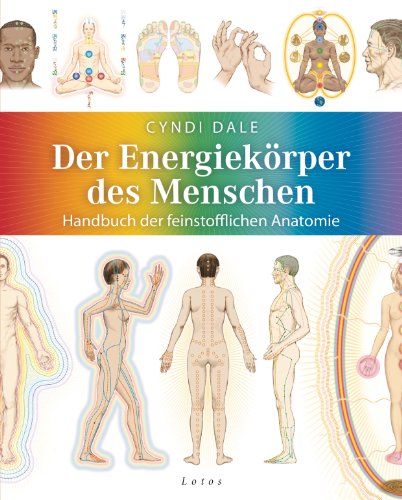 Der Energiekörper des Menschen: Handbuch der feinstofflichen Anatomie (German Edition)