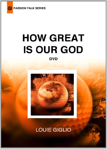 Louie Giglio - How Great is Our God (Passion Talk Series)