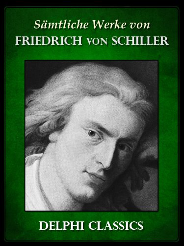 Delphi Saemtliche Werke von Friedrich Schiller (Illustrierte) (Delphi Classics (deutsche)) (German Edition)