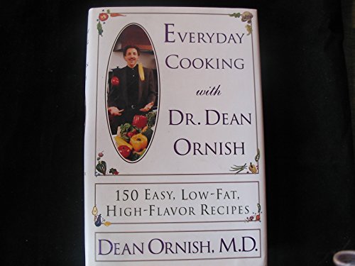 Everyday Cooking With Dr. Dean Ornish: 150 Easy, Low-Fat, High-Flavor Recipes,1 editon