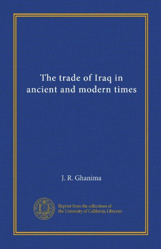 The trade of Iraq in ancient and modern times