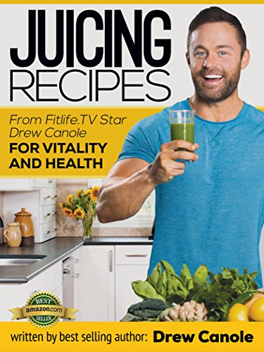 Juicing Recipes from Fitlife.TV Star Drew Canole for Vitality and Health