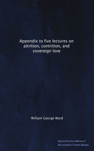 Appendix to five lectures on attrition, contrition, and sovereign love