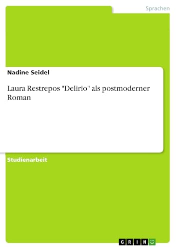 Laura Restrepos "Delirio" als postmoderner Roman (German Edition)