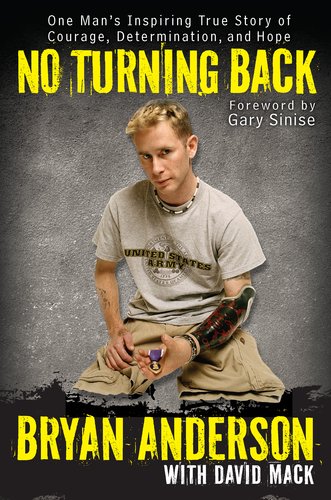 NO TURNING BACK: ONE MAN'S INSPIRING TRUE STORY OF COURAGE, DETERMINATION, AND HOPE BY (Author)Anderson, Bryan[Hardcover]Nov-2011