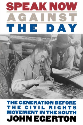 Speak Now Against the Day: The Generation Before the Civil Rights Movement in the South (Chapel Hill Books)