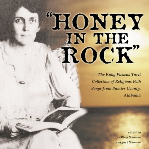 Honey in the Rock: The Ruby Pickens Tartt Collection of Religious Folk Songs from Sumter County, Alabama