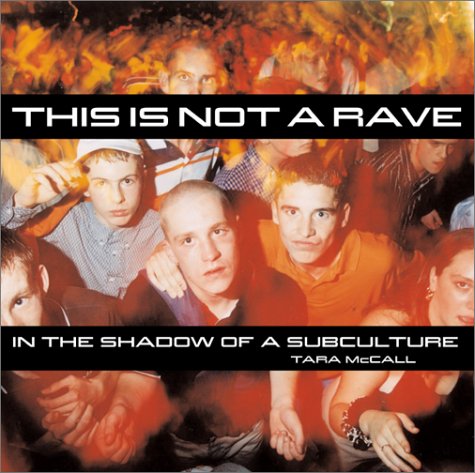 This Is Not a Rave: In the Shadow of a Subculture