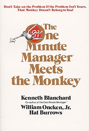 The One Minute Manager Meets the Monkey by Ken Blanchard William Oncken Jr. Hal Burrows(1999-09-26)