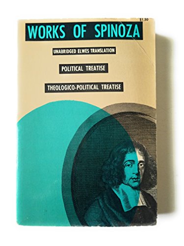Works of Spinoza: Vol 1 of the chief works, a theologico-political treatise and political treatise