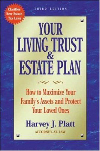Your Living Trust and Estate Plan: How to Maximize Your Family's Assets and Protect Your Loved Ones