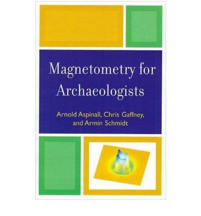 (MAGNETOMETRY FOR ARCHAEOLOGISTS) BY Aspinall, Arnold(Author)Paperback Jan-2009