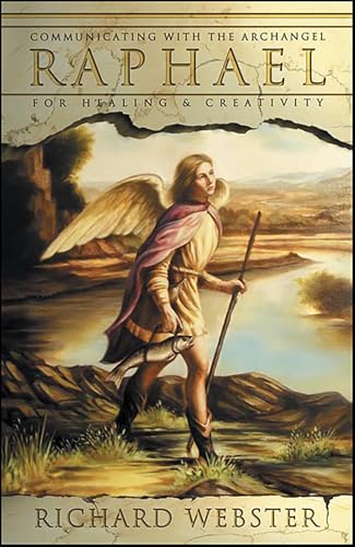 Raphael: Communicating with the Archangel for Healing & Creativity (Angels Series Book 3)