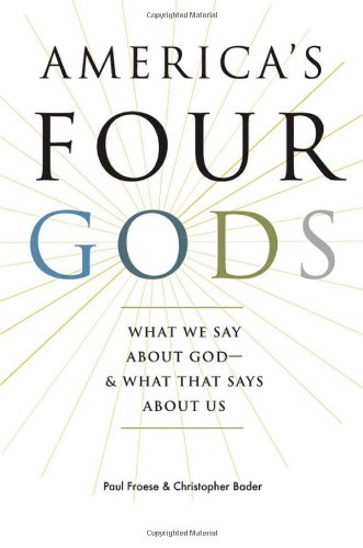 America's Four Gods: What We Say about God--and Wh