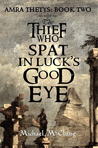 The Thief Who Spat In Luck's Good Eye (Amra Thetys Series Book 2) (English Edition)