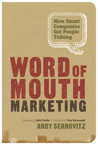 Word of Mouth Marketing: How Smart Companies Get People Talking