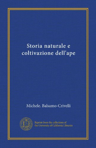 Storia naturale e coltivazione dell'ape (Vol-1) (Italian Edition)