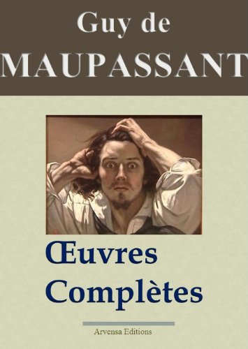 Maupassant : Oeuvres complètes - 67 titres (Annotés et illustrés) (French Edition)