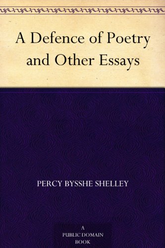 A Defence of Poetry and Other Essays