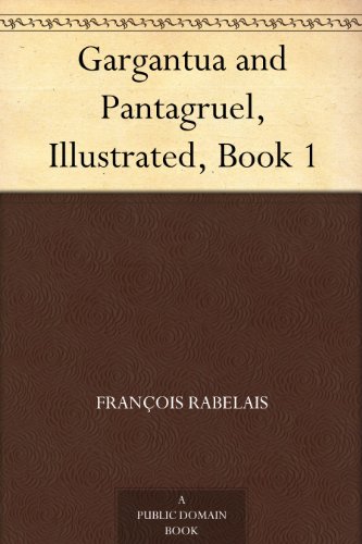 Gargantua and Pantagruel, Illustrated, Book 1 (English Edition)