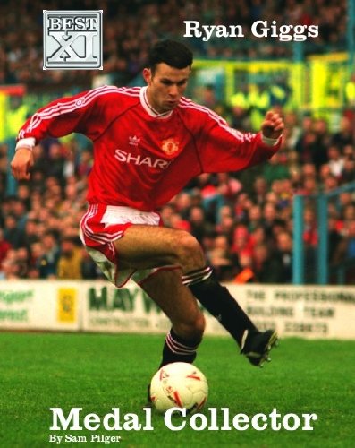 Ryan Giggs, Medal Collector (Best XI Legends Book 2)