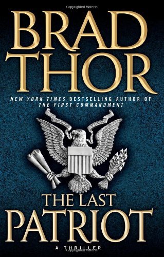 By Brad Thor: The Last Patriot: A Thriller