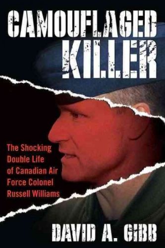 Camouflaged Killer: The Shocking Double Life of Canadian Air Force Colonel Russell Williams