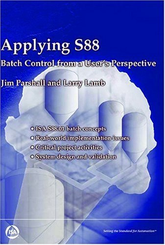 Applying S88: Batch Control From a User's Perspective