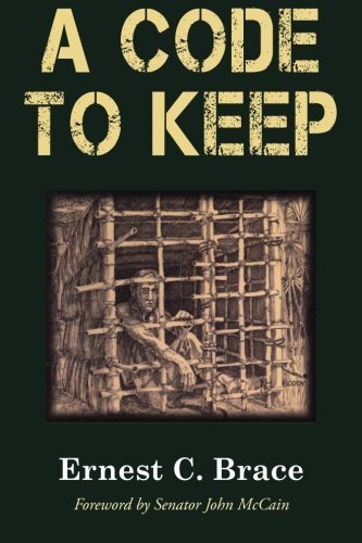 By Ernest C. Brace: A Code to Keep: The True Story of America's Longest-Held Civilian POW in Vietnam (Hellgate Memories Series)