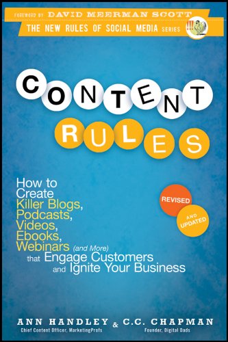 Content Rules: How to Create Killer Blogs, Podcasts, Videos, Ebooks, Webinars (and More) That Engage Customers and Ignite Your Business (New Rules Social Media Series Book 16)