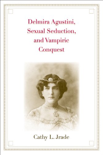 Delmira Agustini, Sexual Seduction, and Vampiric Conquest (Major Figures in Spanish and Latin American Literature and the Arts)