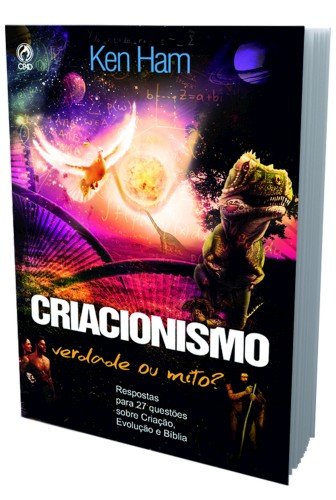 Criacionismo: Verdade ou Mito? - Ken Ham