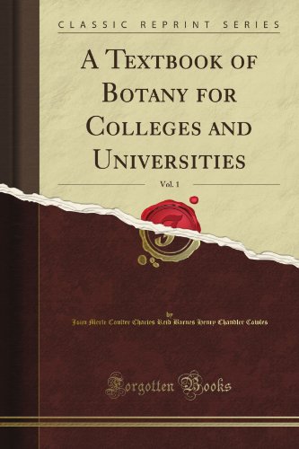 A Textbook of Botany for Colleges and Universities, Vol. 1 (Classic Reprint)