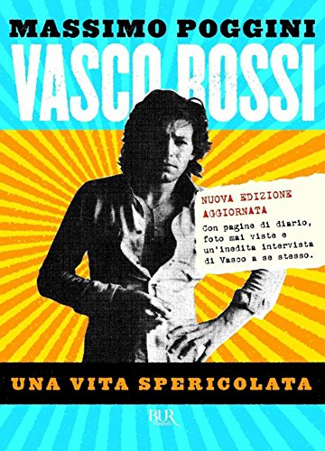 Vasco Rossi: Una vita spericolata (Italian Edition)