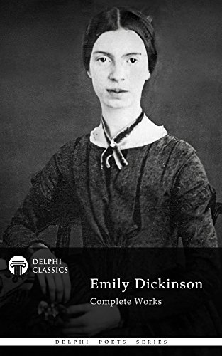 Delphi Complete Works of Emily Dickinson (Illustrated) (Delphi Poets Series Book 2)