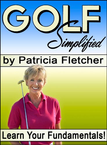 Golf Simplified: How to Learn Your Fundamentals