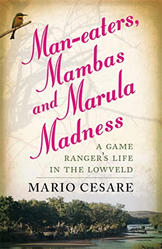 Man-eaters, Mambas and Marula Madness: An Epic Story About African Life A Century Ago