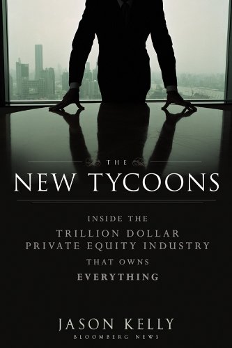 The New Tycoons: Inside the Trillion Dollar Private Equity Industry That Owns Everything (Bloomberg)