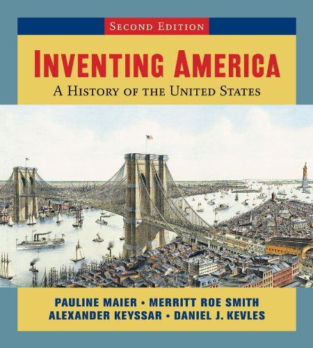 Inventing America: A History of the United States (Second Edition) (Vol. One-Volume)