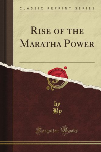 Rise of the Maratha Power (Classic Reprint)