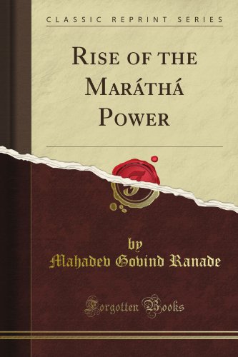 Rise of the Maráthá Power (Classic Reprint)