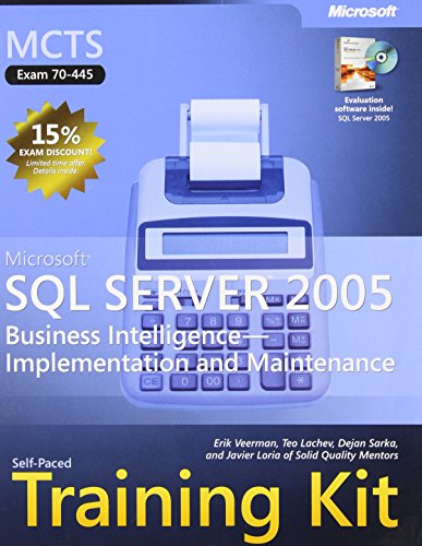 MCTS Self-Paced Training Kit (Exam 70-445): Microsoft® SQL Server 2005 Business Intelligence Implementation and Maintenance: Microsoft SQL Server 2005 Business Intelligence--Implementation and Maintenance